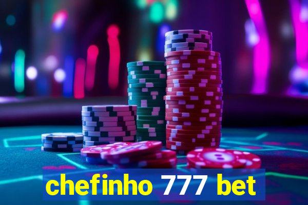 chefinho 777 bet